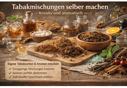 Tabakmischungen selber machen – Kreativ und aromatisch